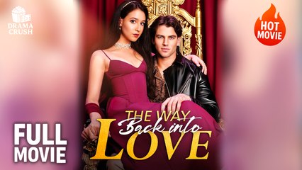 (Hot) They Way Back Into Love | Full Drama