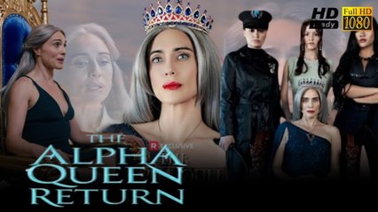 The Alpha Queen Returns #FullMovie