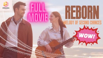 Reborn Melody Of Second Chances - Full Movie