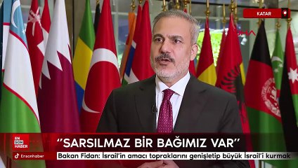 Bakan Fidan: İsrail'in amacı topraklarını genişletip büyük İsrail'i kurmak