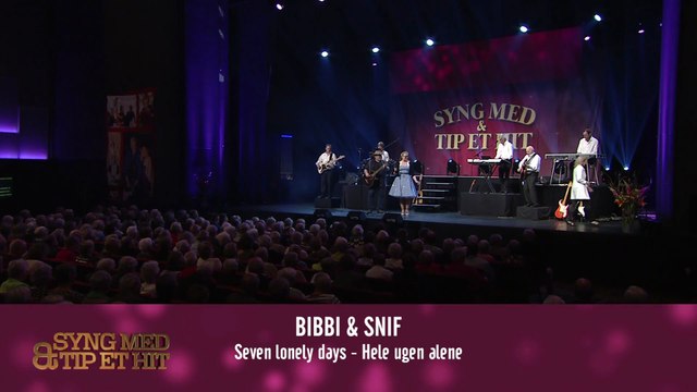 Bibbi & Snif - Seven lonely days – Hele ugen alene | Syng Med & Tip et Hit | 2017 | DK4