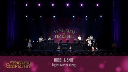 Bibbi & Snif - Jeg er bare en dreng | Syng Med & Tip et Hit | 2017 | DK4