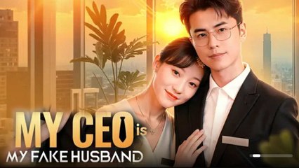 My Ceo Is My Fake Husband - Full Movie