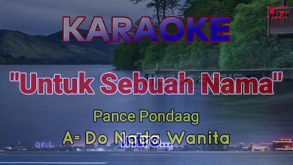 KARAOKE UNTUK SEBUAH NAMA A=DO NADA WANITA