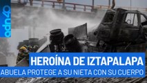 Heroína de Iztapalapa Abuela protege a su nieta con su cuerpo en explosión