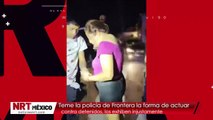 Teme la policía de Frontera la forma de actuar contra detenidos, los exhiben injustamente
