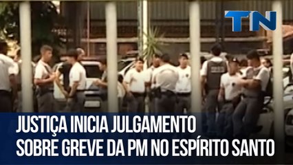 Justiça inicia julgamento sobre greve da PM no Espírito Santo