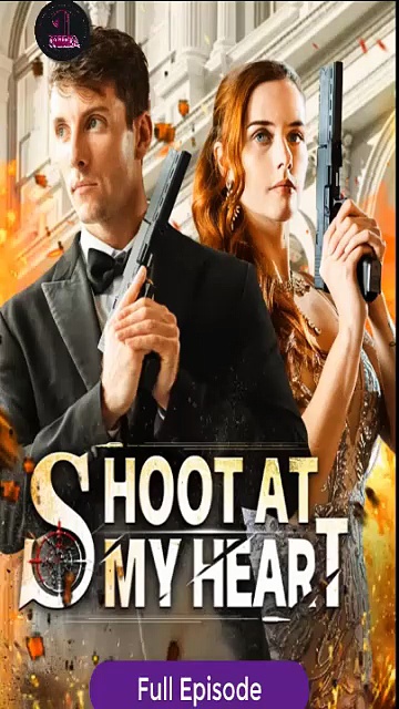 Shoot At My Heart FULL MOVIE #OneTD #FullMovie