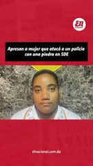 Apresan a mujer que ataco a un policia con una piedra en SDE