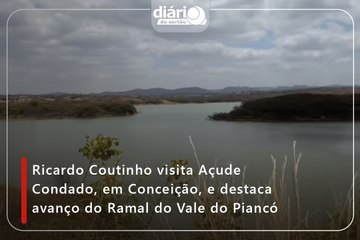 Ricardo Coutinho visita Açude Condado, em Conceição, e destaca avanço do Ramal do Vale do Piancó