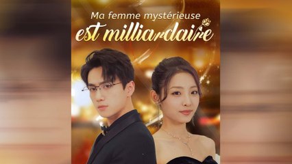 Ma Femme Mystérieuse Est Milliardaire (Double) Drama Chinois En Français