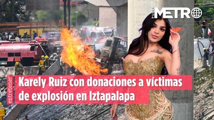 Karely Ruiz apoya con donaciones a víctimas de explosión en Iztapalapa: “Quisiera apoyar”