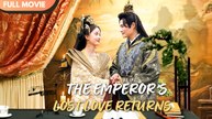 [ENG  SUB] The Emperor’s Lost Love Returns - Full #cdrama #mustwatch