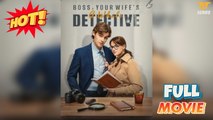 Boss, Your Wife's a Whole Detective! - FULL [New Drama Completed]