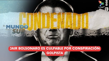 Jair Bolsonaro es culpable por conspiración golpista EL MUNDO DESDE EL SUR 11-09-2025