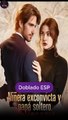 [Doblado ESP] Niñera exconvicta y papá soltero millonario serie completa