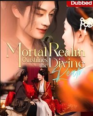 MORTAL REALM OUTSHINES THE DIVINE REALM- Drama FULL MOVIES ENGLISH SUB