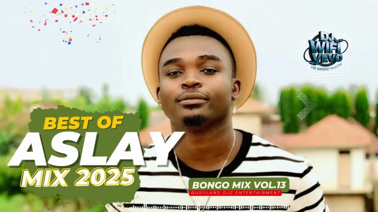East Africa Bashment Vol.15 | DJ WIFI VEVO (Best of Aslay Video Mix 2025 - Bongo 13)