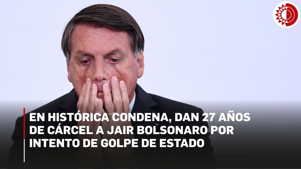 Histórica condena, dan 27 años de cárcel a Jair Bolsonaro por intento de golpe de Estado