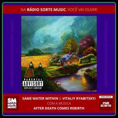 SAME WATER WITHIN & VITALIY RYABITSKYI - AFTER DEATH COMES REBIRTH