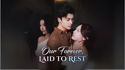 Our Forever, Laid To Rest - Full Movie