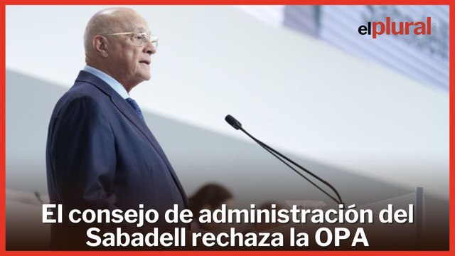 El consejo de administración del Sabadell rechaza la OPA y recomienda a sus accionistas no aceptarla