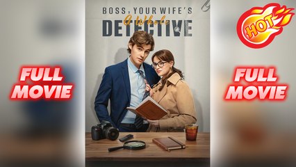 Boss Your Wife's a Whole Detective (2025) - FULL| Reelshort
