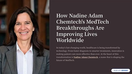 How Nadine Adam Chemtech’s MedTech Breakthroughs Are Improving Lives Worldwide