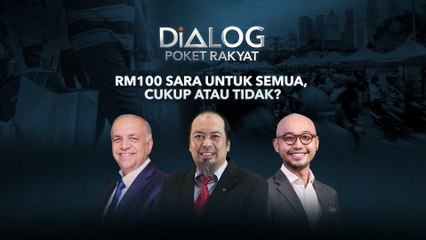 Dialog Poket Rakyat: RM100 SARA untuk semua, cukup atau tidak