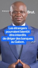 Gabon : les étrangers bientôt interdits de diriger des banques ?
