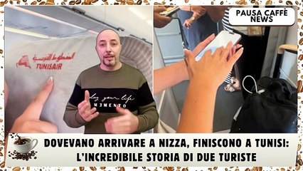 Dovevano arrivare a Nizza, finiscono a Tunisi l’incredibile storia di due turiste