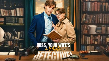 Hot🔥 Boss Your Wife's A Whole Detective (2025)
