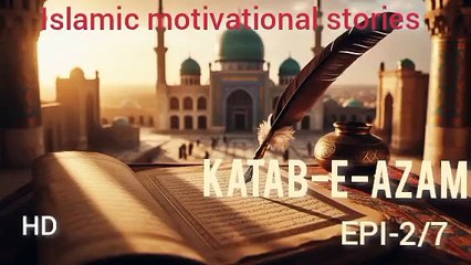 Katib-e-Azam (2/7) | Inspiring Islamic Story in Urdu & English | Alif Ki Roshni