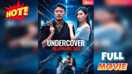 Undercover Billionaire Dad - Full HD Movie Uncut