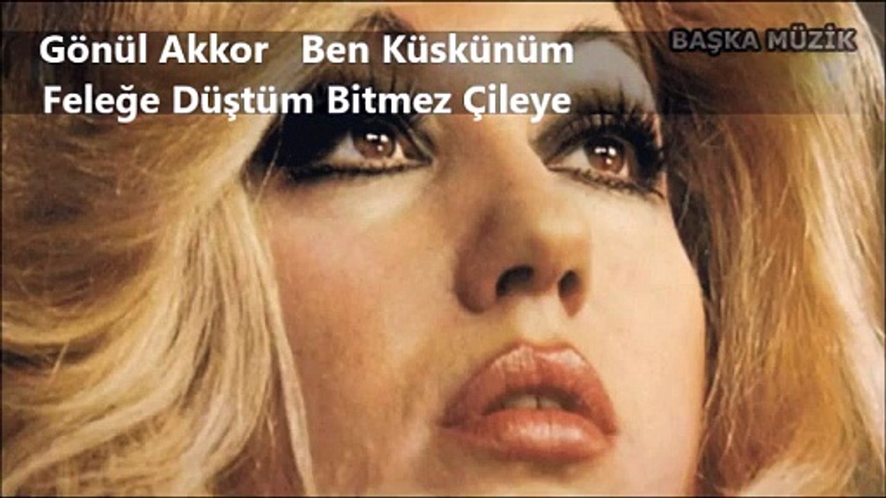 Gönül Akkor Ben Küskünüm Feleğe
