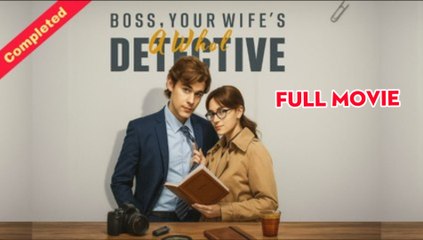 Boss, Your Wife's A Whole Detective - Full Movie 2025