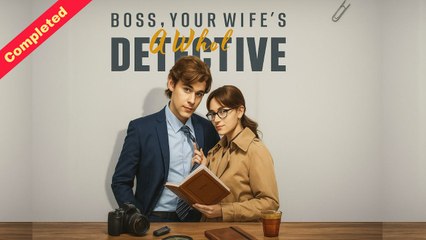 [English Movie Trending] Boss, Your Wife's a Whole Detective! (Completed) 2025