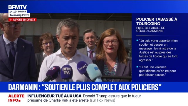 Policier passé à tabac à Tourcoing: le ministre de la Justice est au près des forces de l'ordre qui se font agresser annonce Gérald Darmanin, ministre de la Justice