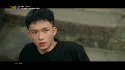 Cách Em 1 Milimet Tập 4 - Phim Truyền Hình Việt Nam VTV3 | Phim Hay