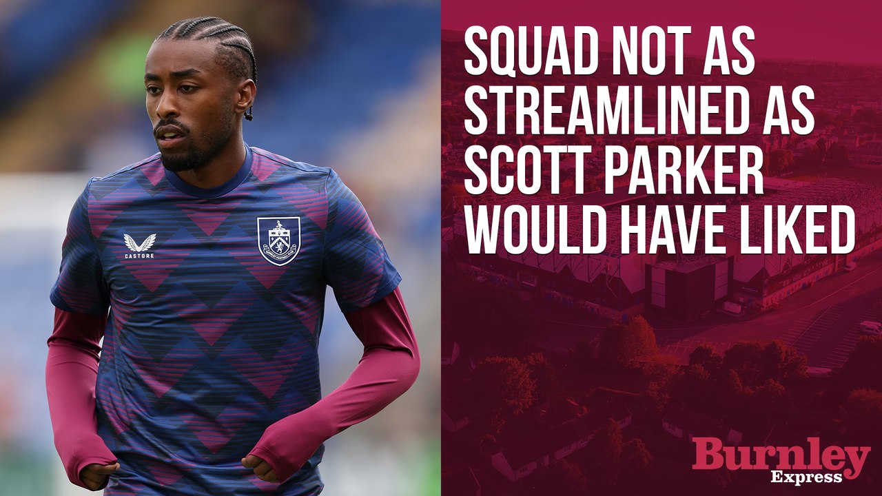 'In an ideal world': Scott Parker makes Burnley squad admission after transfer window closure