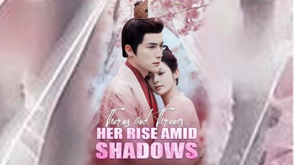 Thorns and Thrones Her Rise Amid Shadows Full Episode