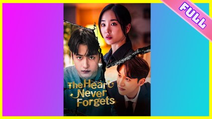 The Heart Never Forgets [Hot 2025🔥]