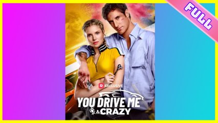 You Drive Me Crazy 2025 [ SHORT DRAMA | FULL ]