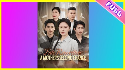 Fate Rewritten - A Mothers Second Chance [Hot 2025🔥]