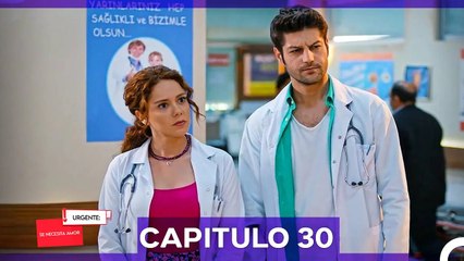 Urgente; Se Necesita Amor Capitulo 30 (Doblado en Español)