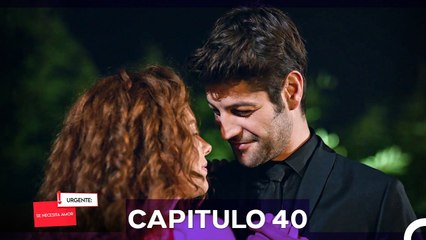 Urgente; Se Necesita Amor Capitulo 40 (Doblado en Español)