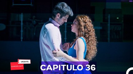 Urgente; Se Necesita Amor Capitulo 36 (Doblado en Español)