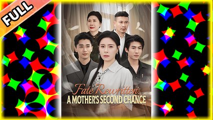 Fate Rewritten - A Mothers Second Chance [Hot 2025🔥]
