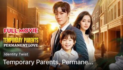 Temporary Parents Permanent Love - FULL MOVIES ENGLISH SUB