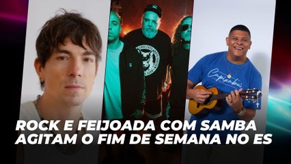 Rock e feijoada com samba agitam o fim de semana no ES | Agenda Cultural